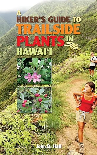 A Hiker’s Guide to Trailside Plants in Hawaii