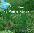 Aia i Hea ka Wai a Kāne?