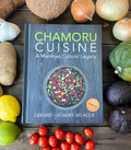 CHAMORU CUISINE Cookbook: A Mariånas Cultural Legacy