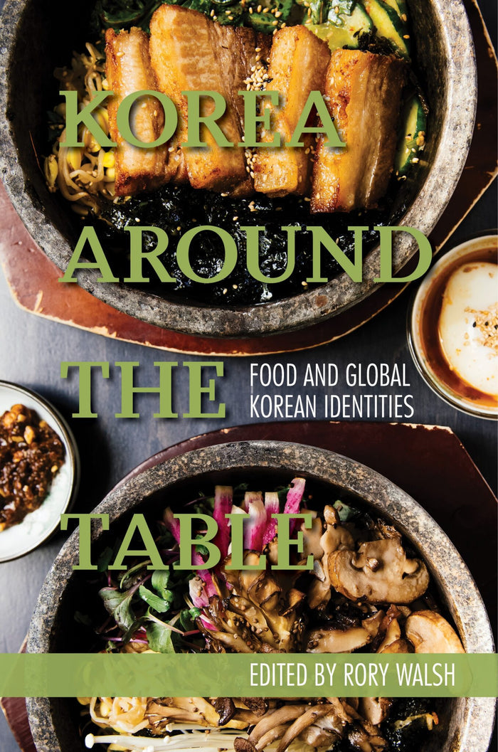 Korea Around the Table: Food and Global Korean Identities