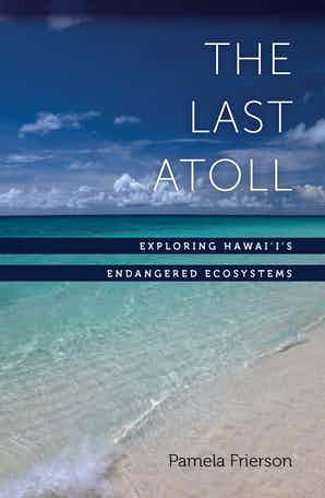 Last Atoll: Exploring Hawai'i's Endangered Ecosystems, The