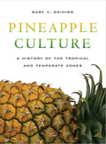 Pineapple Culture A History of the Tropical and Temperate Zones