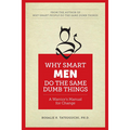 Why Smart Men Do the Same Dumb Things